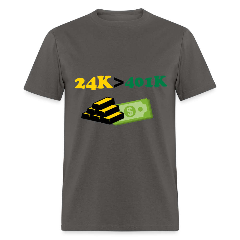 24K is Greater than 401K Unisex Classic T-Shirt - charcoal