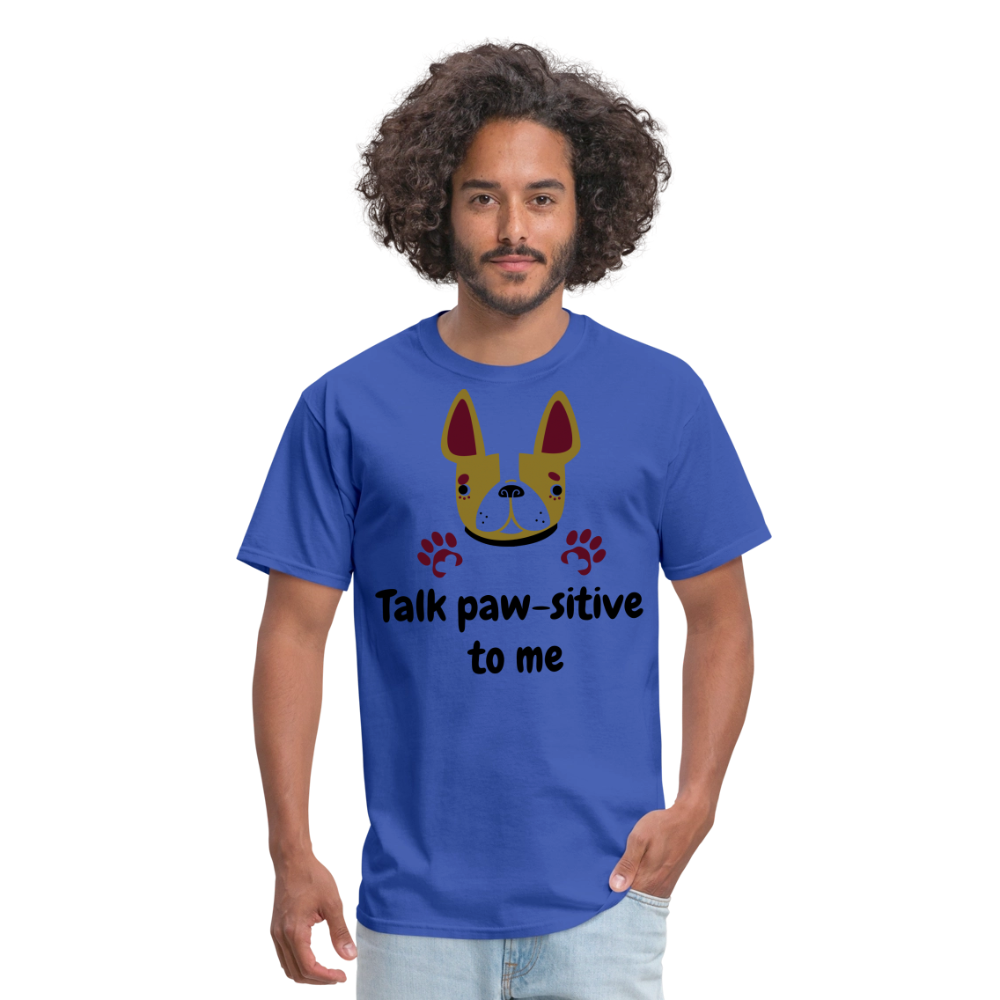 Talk Paw-sitive to Me Unisex Classic T-Shirt - royal blue