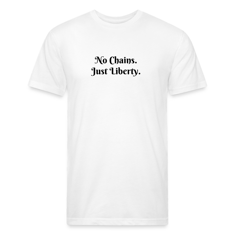 No Chains Just Liberty Fitted Cotton/Poly T-Shirt by Next Level - white