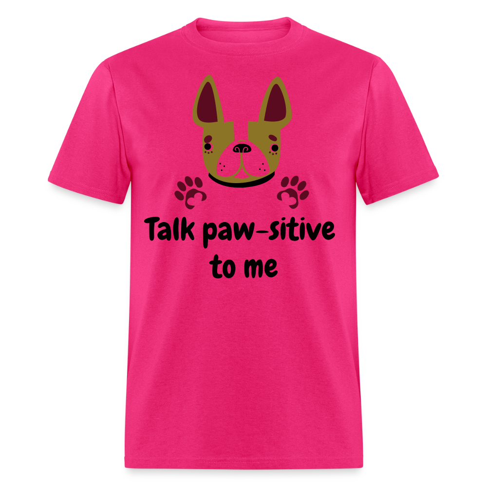 Talk Paw-sitive to Me Unisex Classic T-Shirt - fuchsia