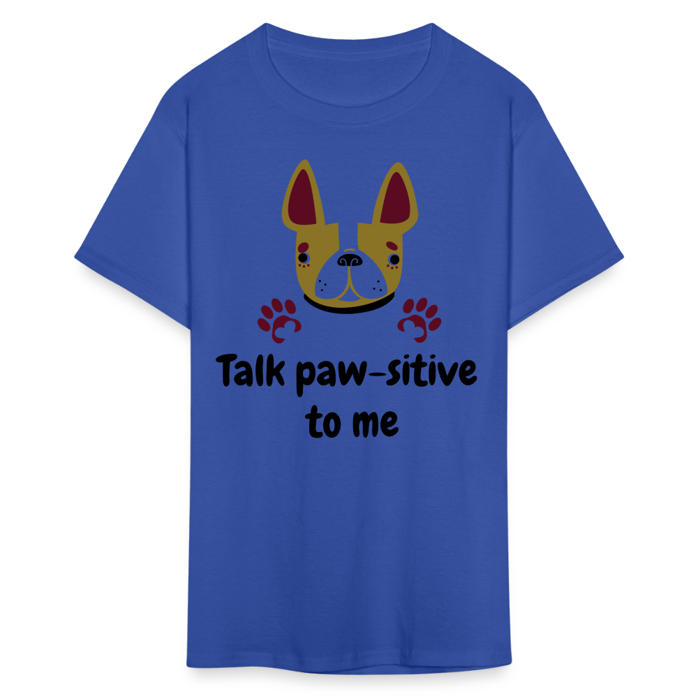 Talk Paw-sitive to Me Unisex Classic T-Shirt - royal blue