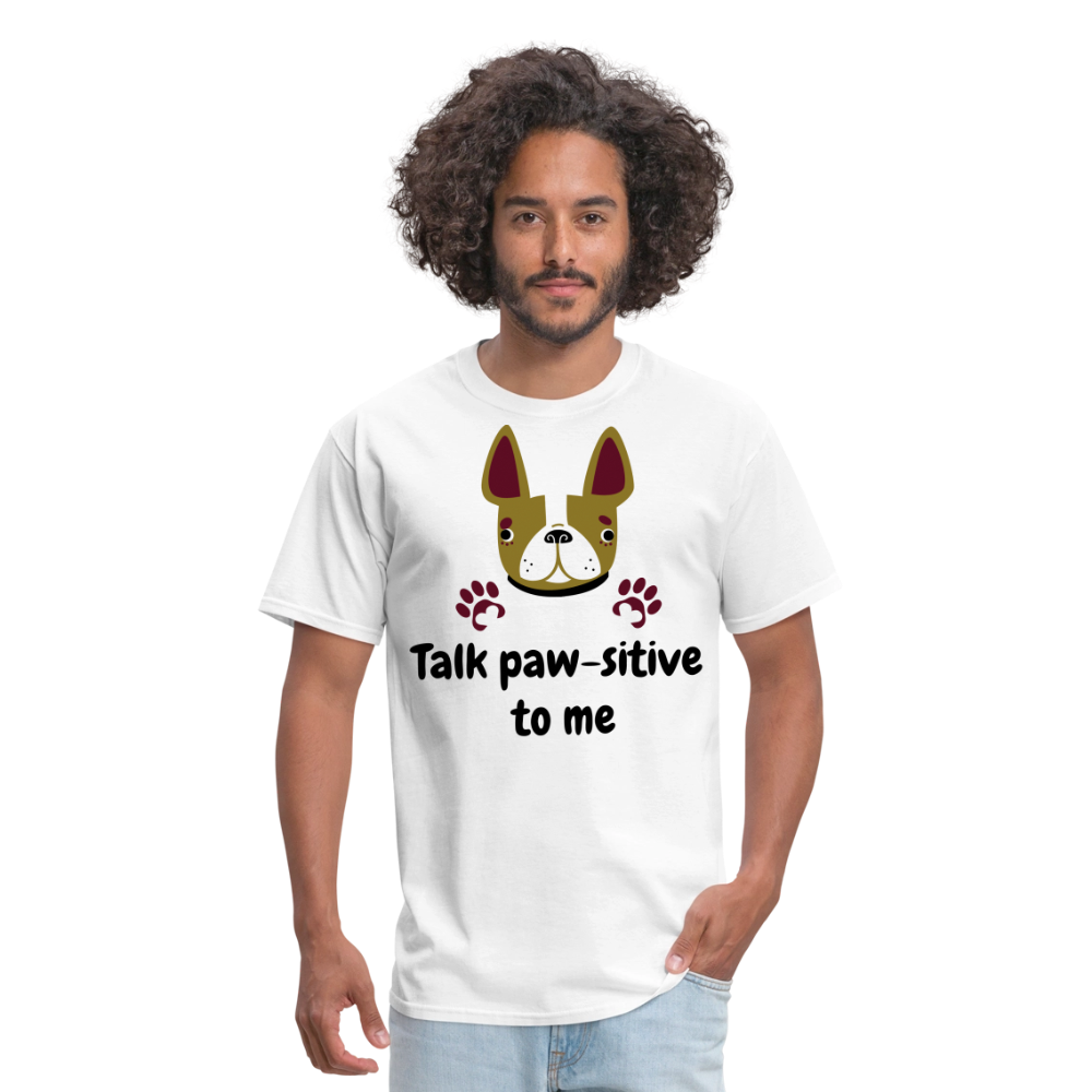 Talk Paw-sitive to Me Unisex Classic T-Shirt - white