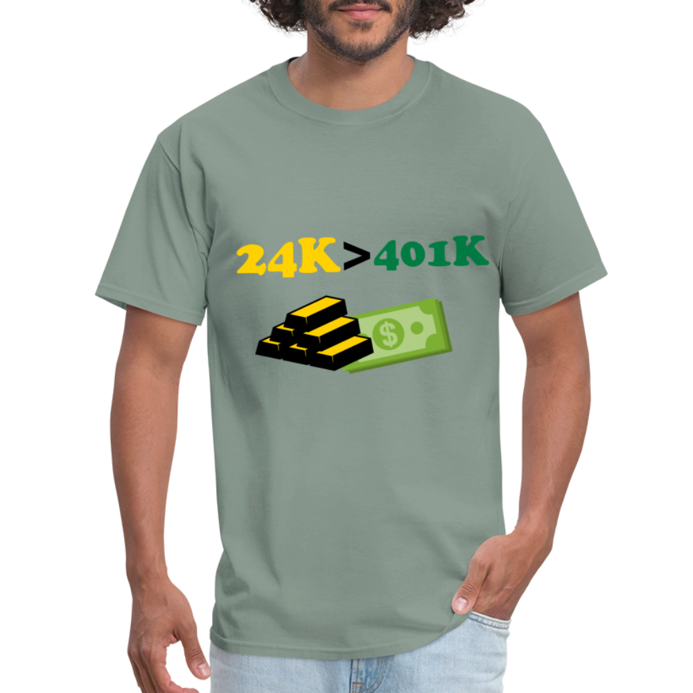 24K is Greater than 401K Unisex Classic T-Shirt - sage