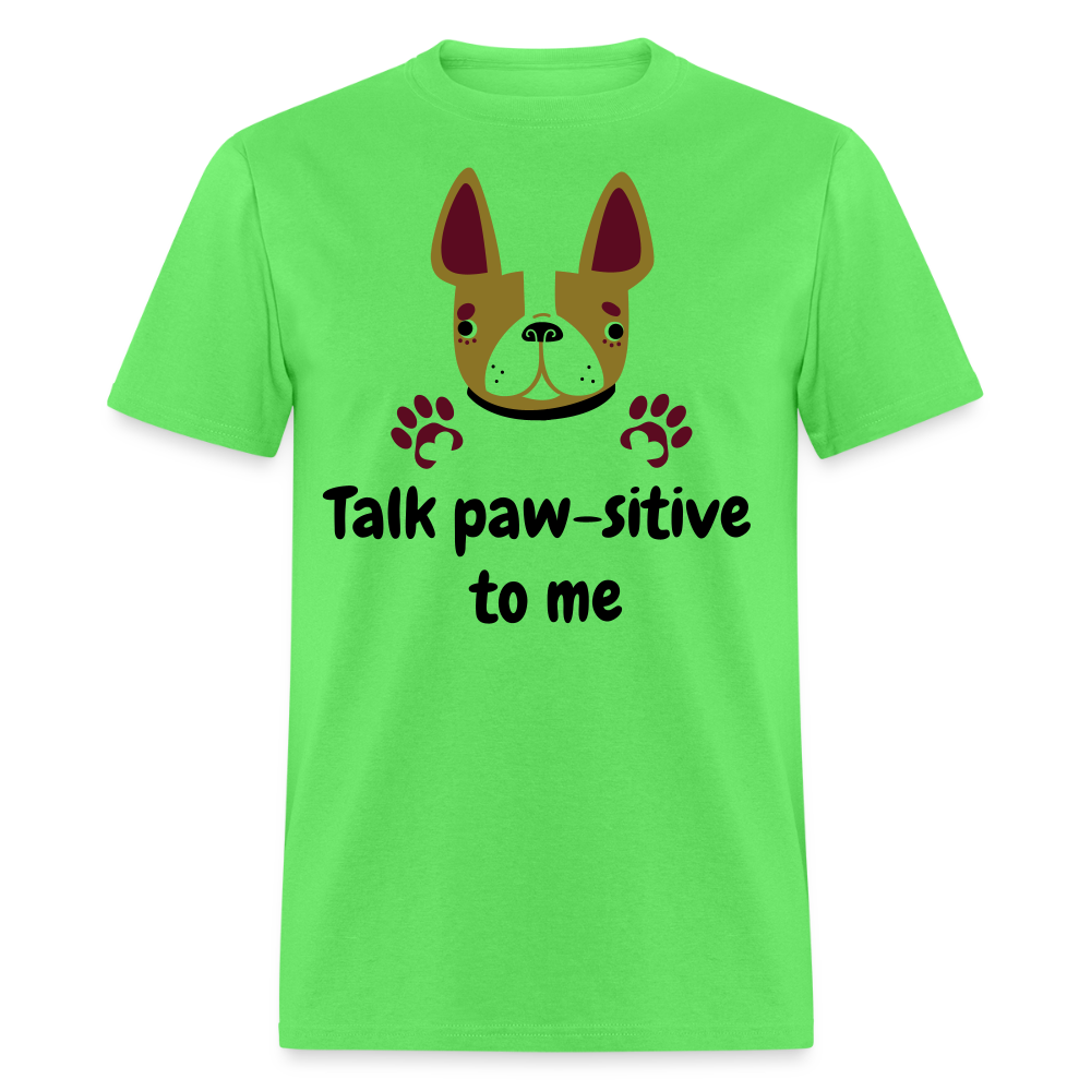 Talk Paw-sitive to Me Unisex Classic T-Shirt - kiwi