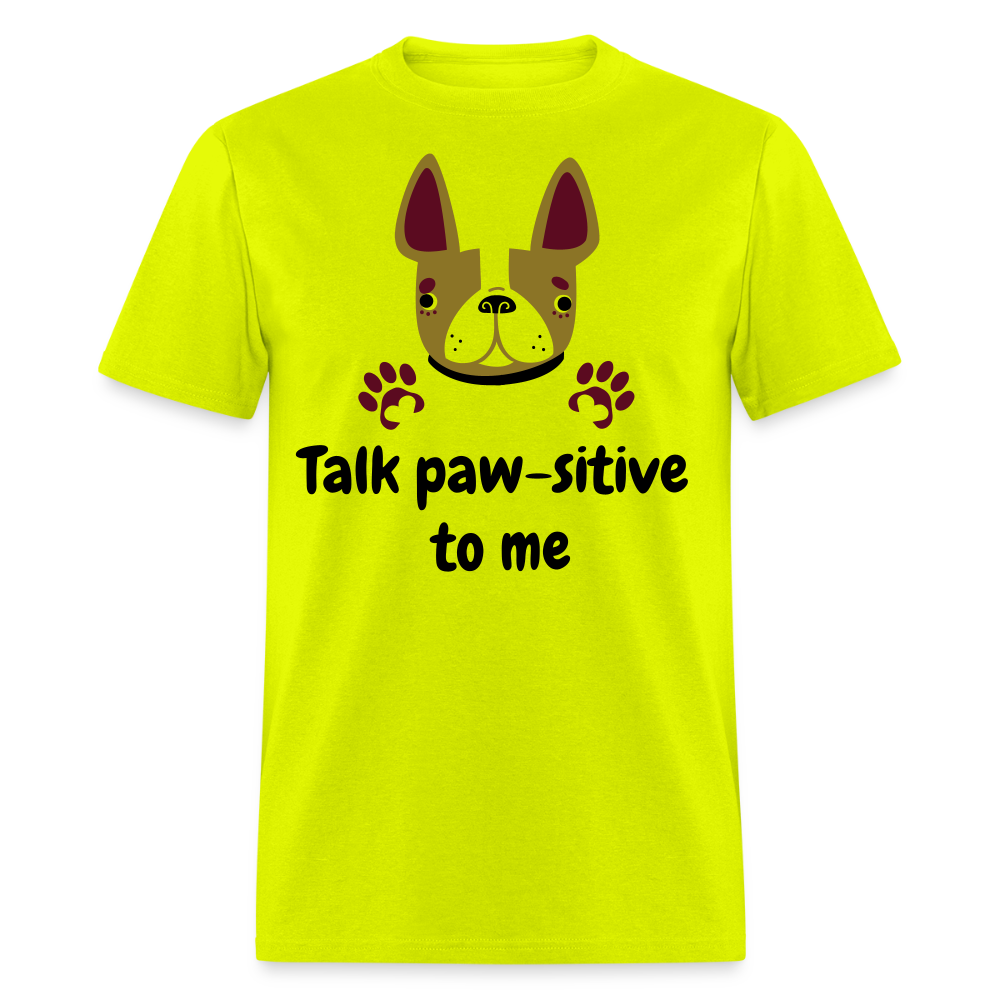 Talk Paw-sitive to Me Unisex Classic T-Shirt - safety green