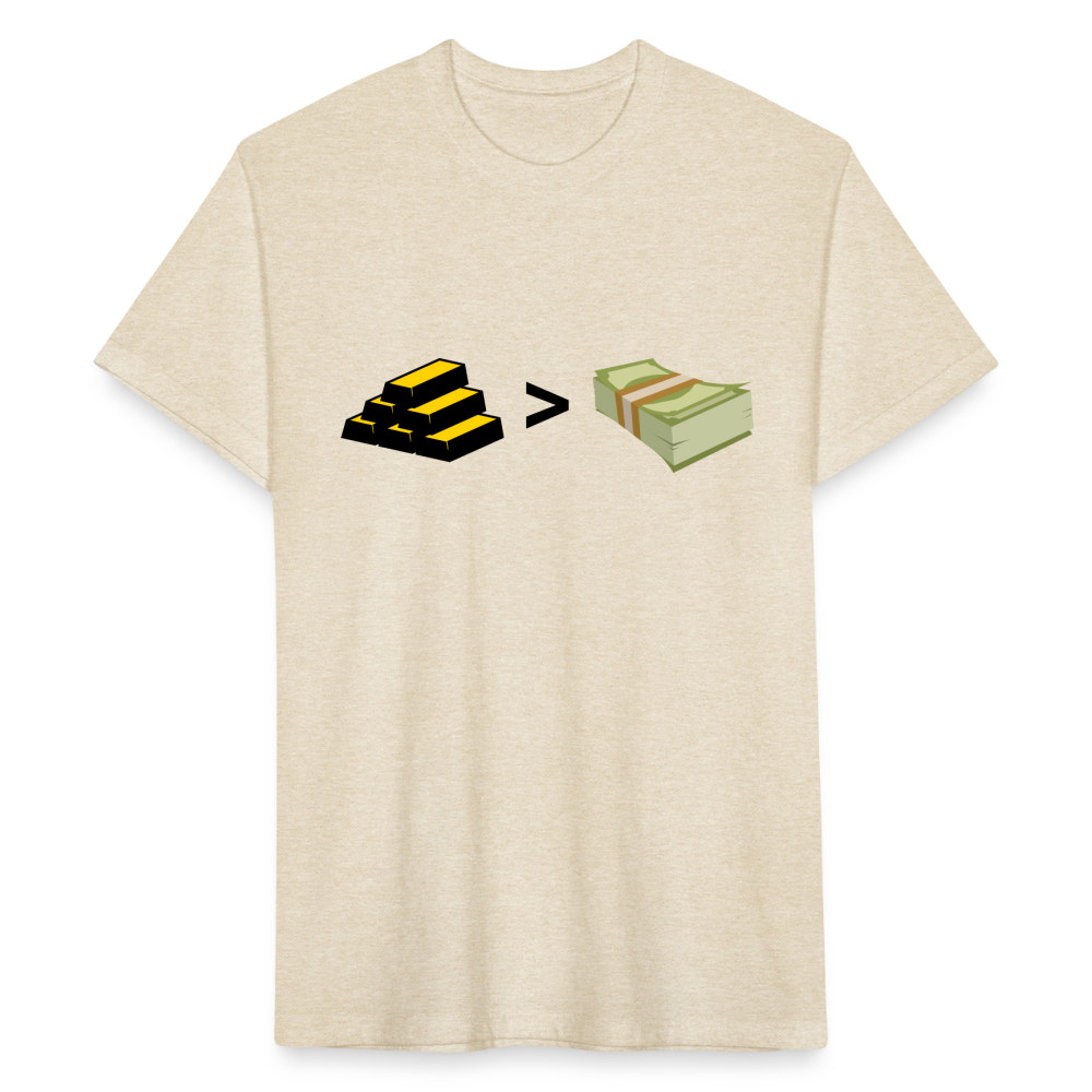 Gold is Greater than Money Fitted Cotton/Poly T-Shirt by Next Level - heather cream