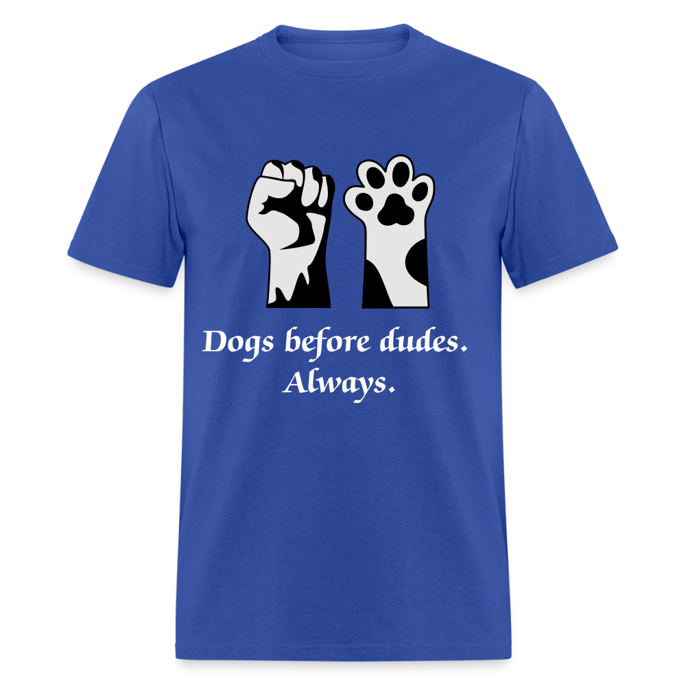 Dogs Before Dudes Unisex Classic T-Shirt - royal blue