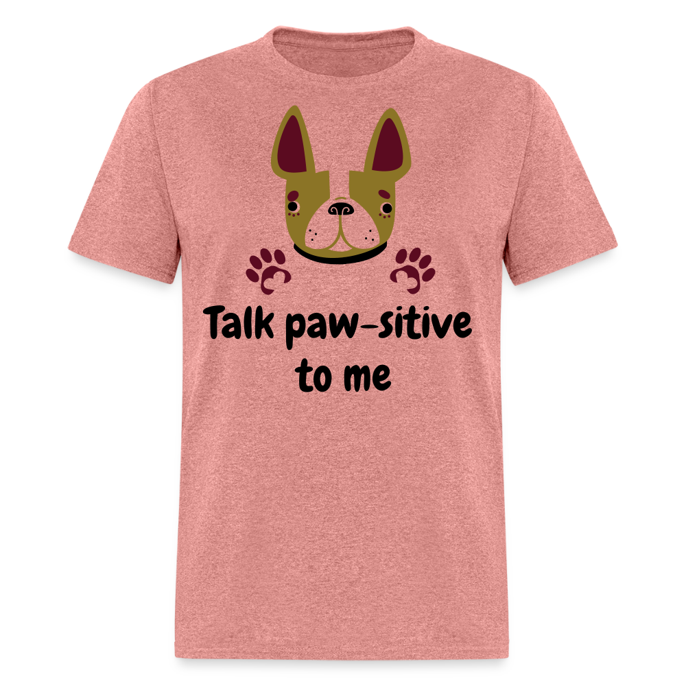 Talk Paw-sitive to Me Unisex Classic T-Shirt - heather mauve