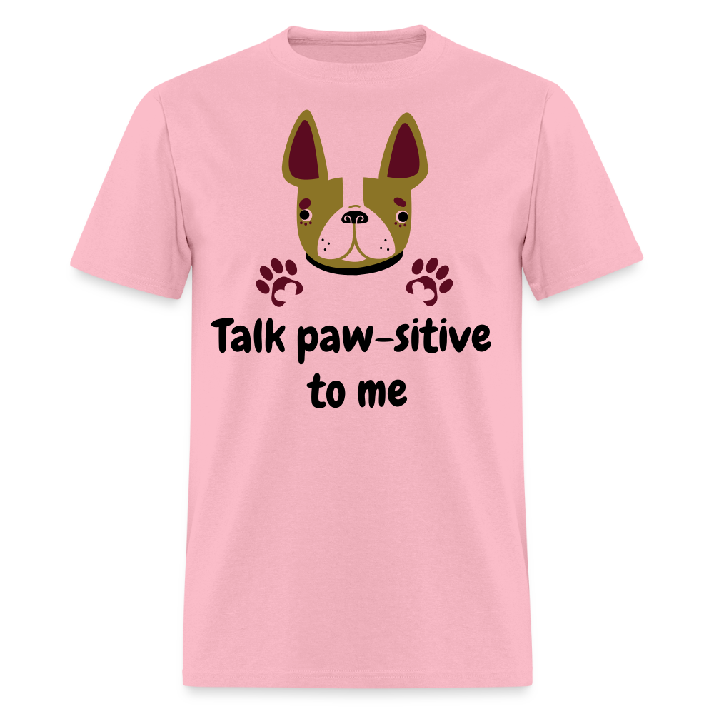 Talk Paw-sitive to Me Unisex Classic T-Shirt - pink