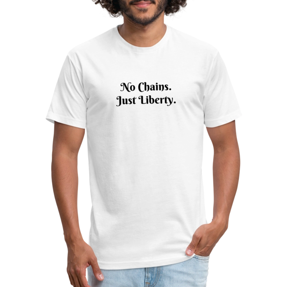 No Chains Just Liberty Fitted Cotton/Poly T-Shirt by Next Level - white