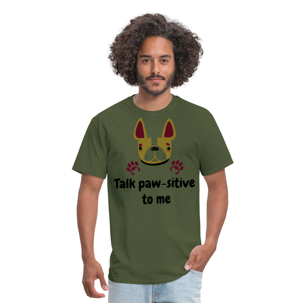 Talk Paw-sitive to Me Unisex Classic T-Shirt - military green