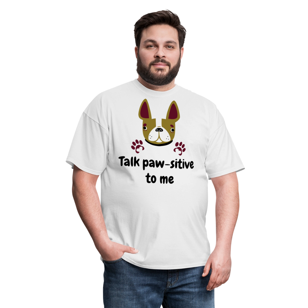 Talk Paw-sitive to Me Unisex Classic T-Shirt - white