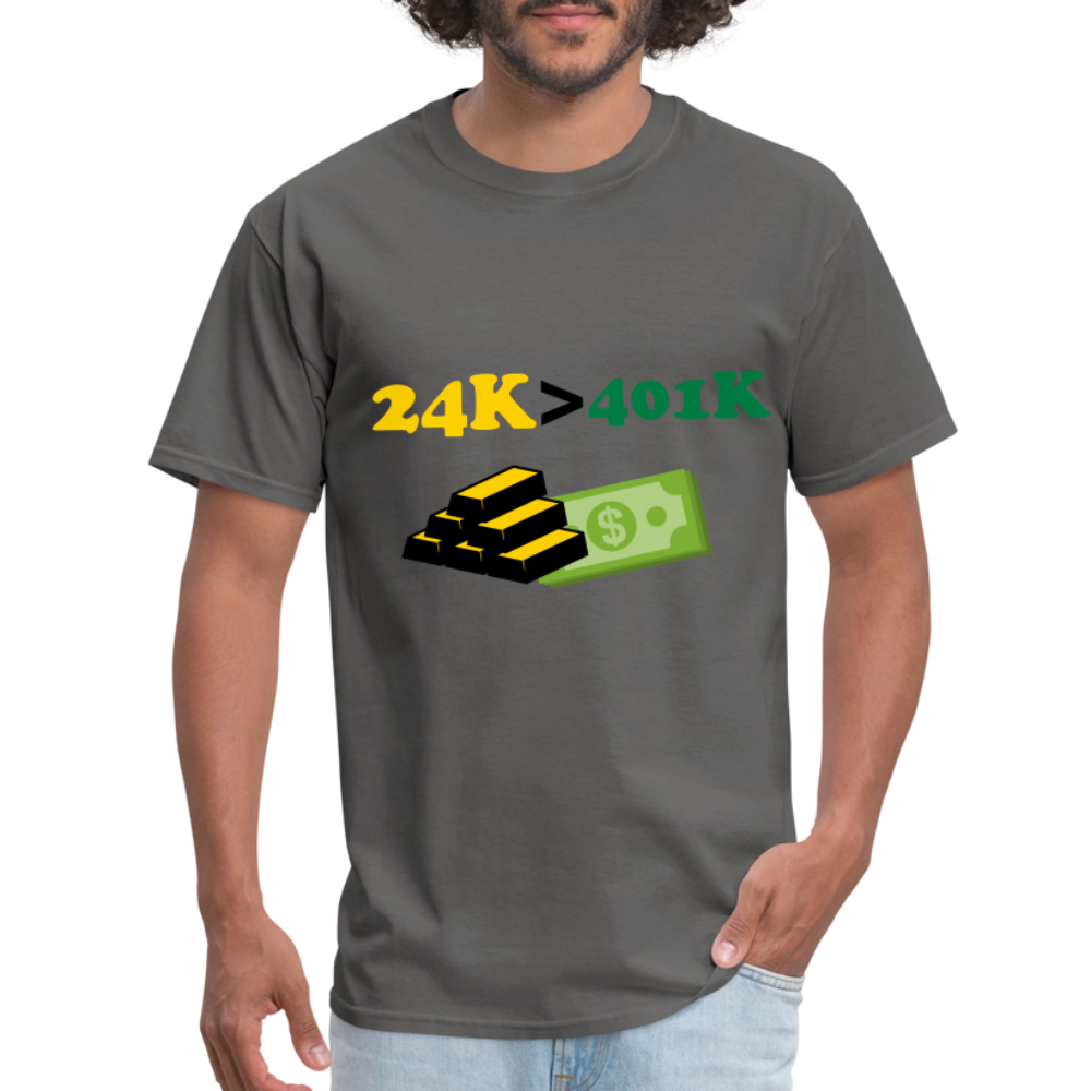 24K is Greater than 401K Unisex Classic T-Shirt - charcoal