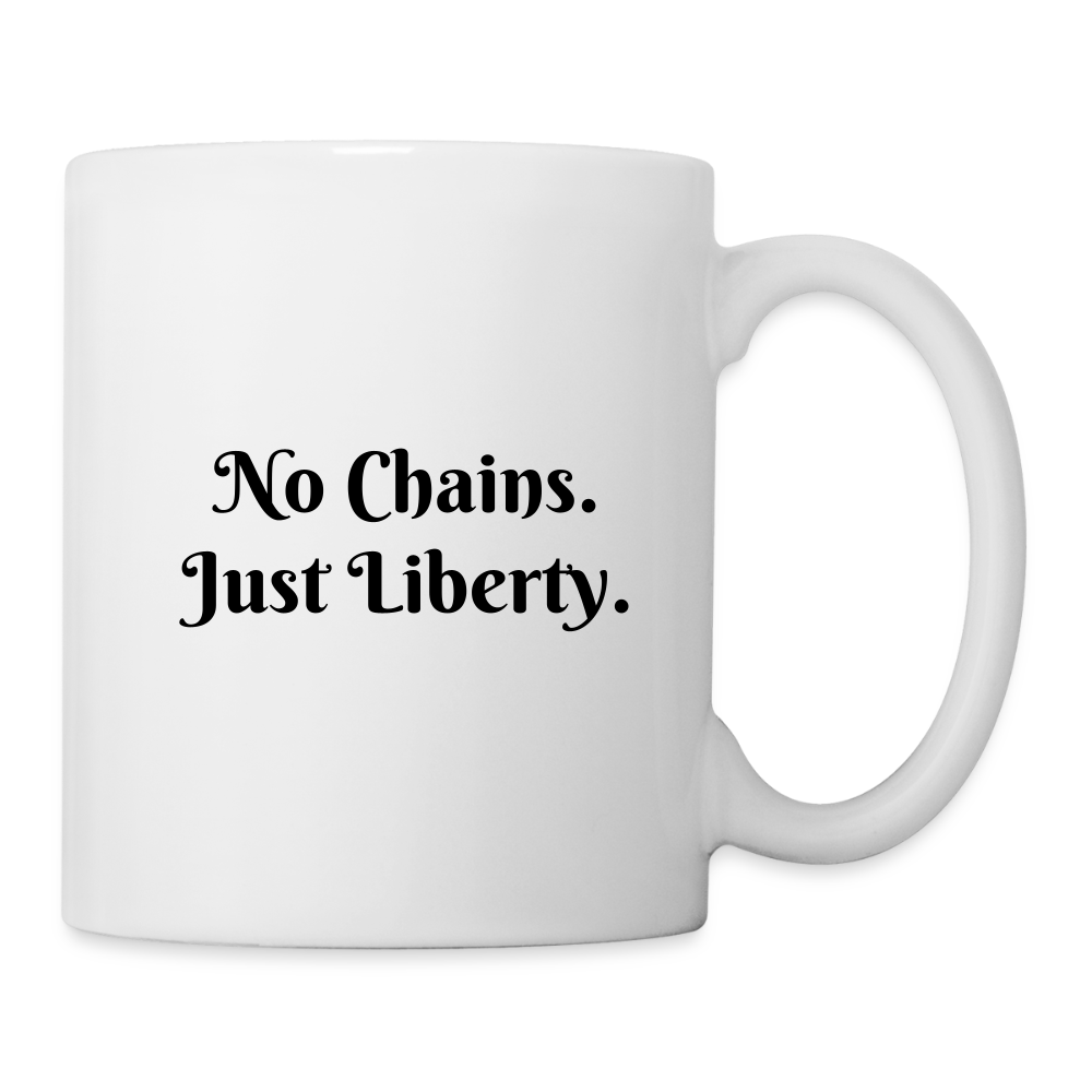 No Chains Just Liberty Coffee/Tea Mug - white