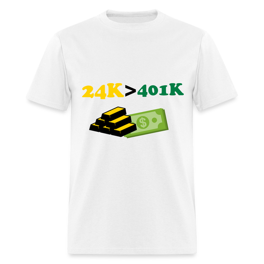 24K is Greater than 401K Unisex Classic T-Shirt - white