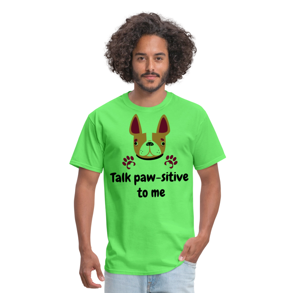Talk Paw-sitive to Me Unisex Classic T-Shirt - kiwi