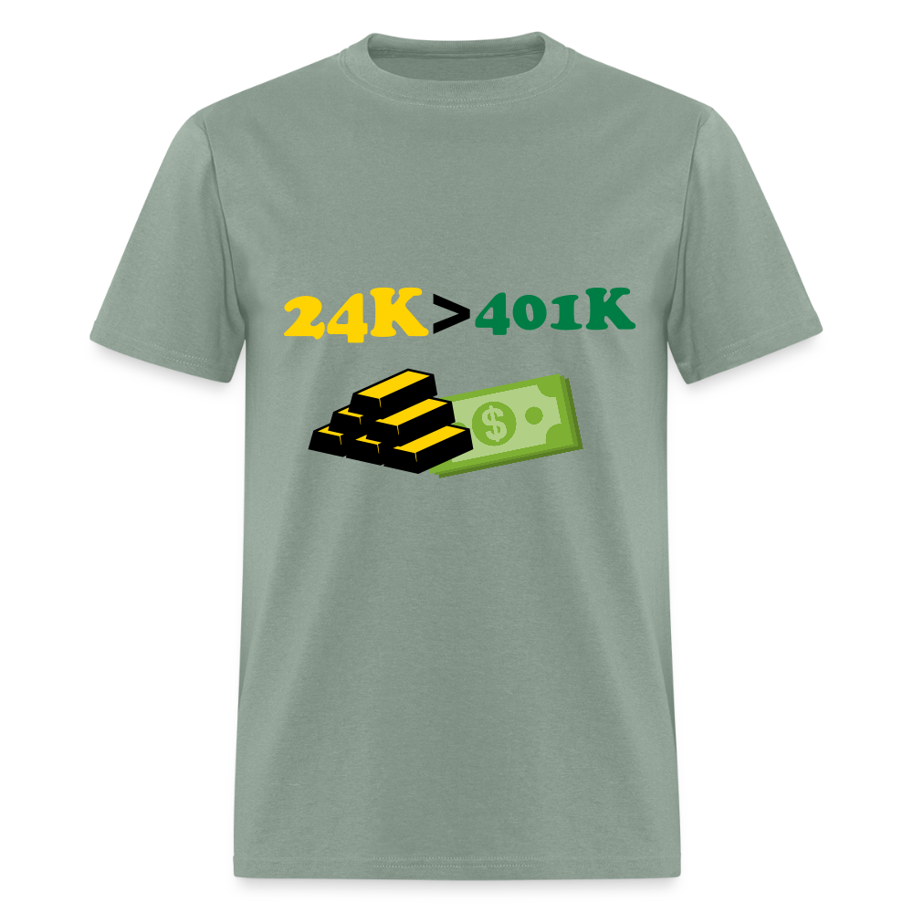 24K is Greater than 401K Unisex Classic T-Shirt - sage