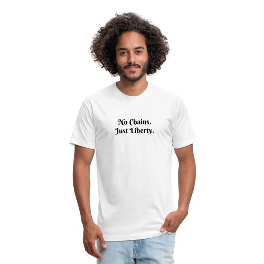 No Chains Just Liberty Fitted Cotton/Poly T-Shirt by Next Level - white