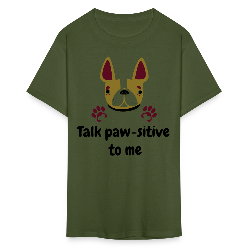 Talk Paw-sitive to Me Unisex Classic T-Shirt - military green