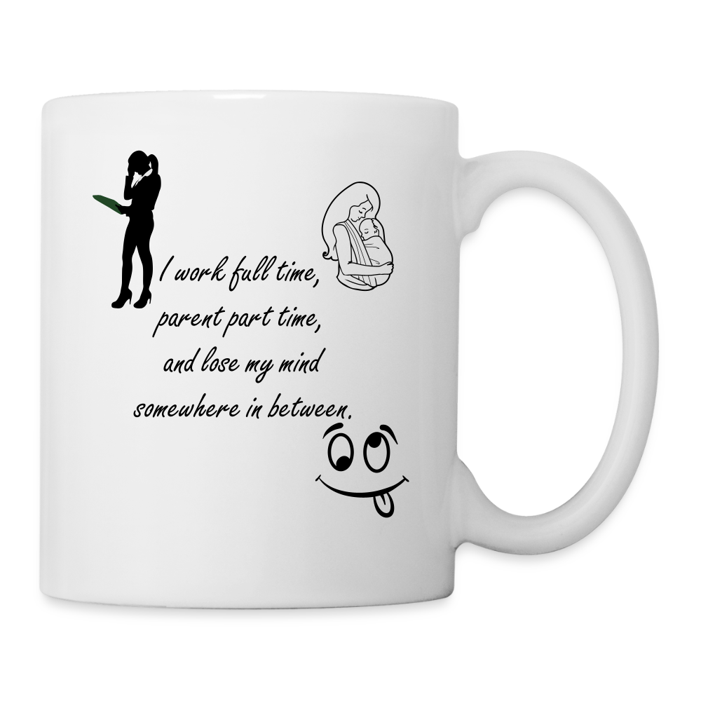 Work Full Time Coffee/Tea Mug - white